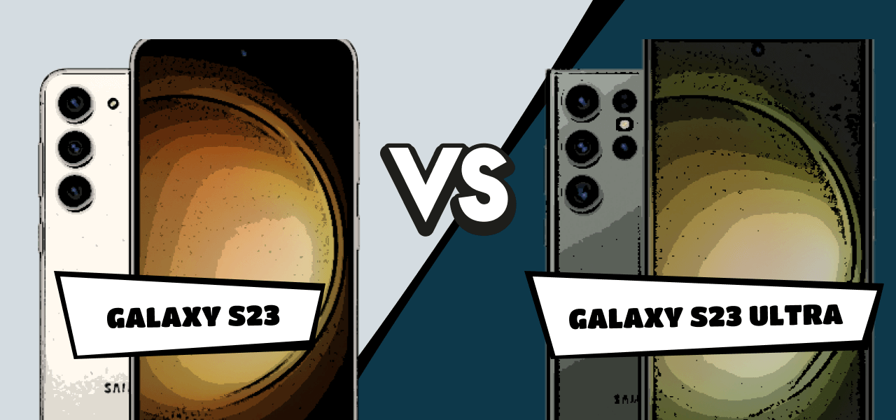 Samsung Galaxy S23 vs. Samsung Galaxy S23 Ultra