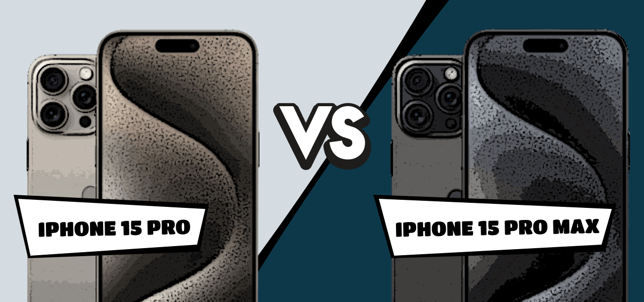 iPhone 15 Pro vs. iPhone 15 Pro Max