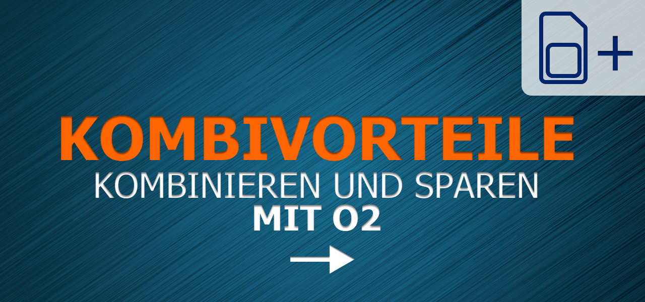 Zu den o2 Kombi Vorteilen