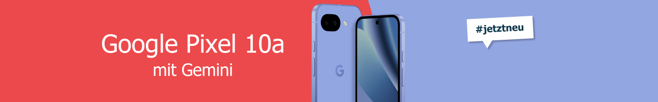 Jetzt neu: Google Pixel 10a