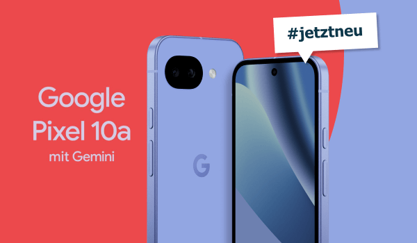 Jetzt neu! Google Pixel 10a
