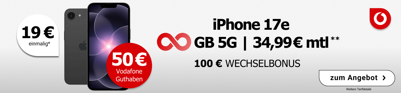 17e mit unbegrenztem 5G-Datenvolumen f�r 34,99 � monatlich, einmaliger Ger�tepreis 19 �, inklusive 100 � Wechselbonus und 50 � Vodafone-Guthaben.  