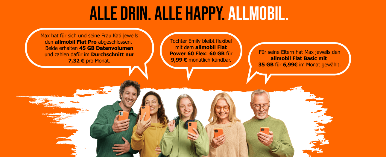 �Alle drin. Alle happy. allmobil.�. Eine Familie mit f�nf Personen schaut auf ihre Smartphones. In Sprechblasen stehen Tarifinfos: Max und Kati nutzen jeweils den allmobil Flat Pro mit 45 GB f�r durchschnittlich 7,32 � monatlich, Tochter Emily den Flat Power 60 Flex mit 60 GB f�r 9,99 � monatlich k�ndbar, und die Eltern den Flat Basic mit 35 GB f�r 6,99 � im Monat.