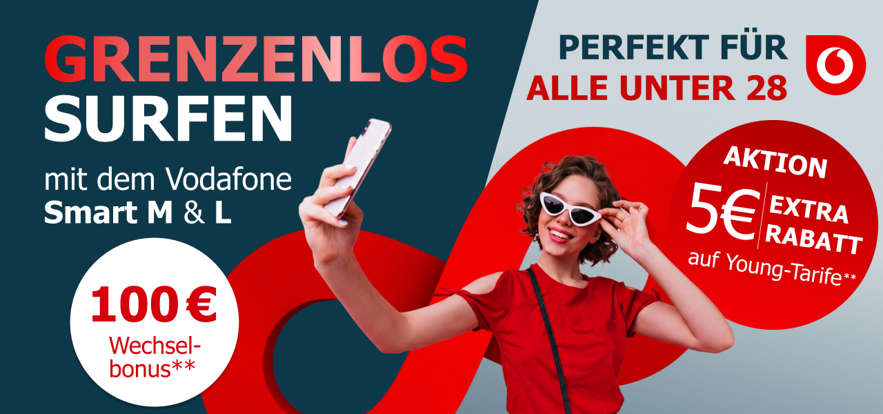 100€ Wechselbonus auf Vodafone Smart-Tarife + unbegrenztes Datenvolumen bei Smart M & L. Unter 28? Young-Tarif auswählen und sparen!